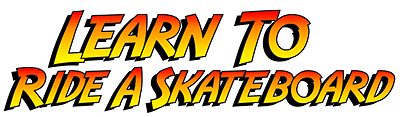 Learn To Ride A Skateboard - FREE Skateboarding DVD Instructional Video
